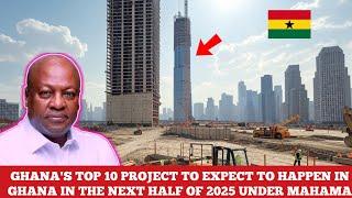 GHANA'S MULTI-MILLION 10 MEGA PROJECTS TO EXPECT BY JOHN DRAMANI MAHAMA AS PRESIDENT IN 2025