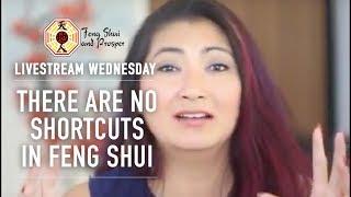 There are NO Shortcuts to Feng Shui!!