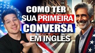 Como ter sua PRIMEIRA conversa em INGLÊS