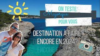 [MAJORQUE] Majorque, une destination encore à faire en 2024?