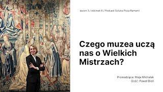 Czego muzea uczą nas o Wielkich Mistrzach? Gość: Paweł Bień