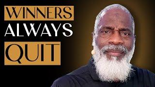 WINNERS ALWAYS QUIT AND QUITTERS NEVER WIN