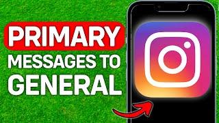 How To Move Messages From Primary To General On Instagram