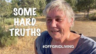 SOME HARD TRUTHS / LIVING OFF-GRID