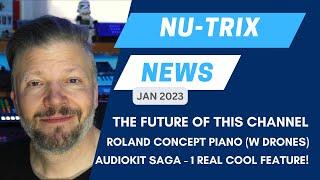 Nu-Trix news Jan23-future of this YTC, Roland’s concept piano + SAGA synth