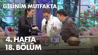 Gelinim Mutfakta 4. Hafta 18. Bölüm