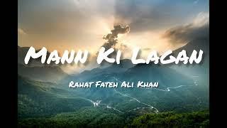 Mann Ki Lagan ~ Rahat Fateh Ali Khan (Lyrics)