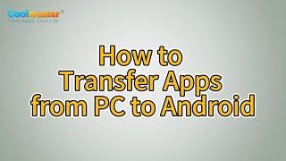 Coolmuster Android Assistant: Transfer Apps from PC to Android