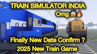 TRAIN SIMULATOR INDIA Finally New Date Confirm ? 2025 New Train Game Omg  #train #railway