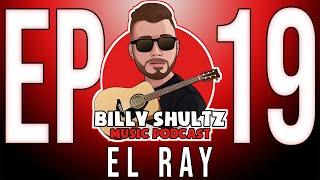 The Billy Shultz Music Podcast #19 - El Ray