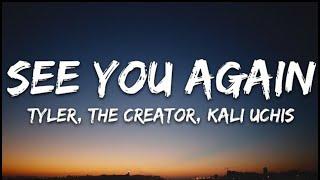 Tyler, The Creator - See You Again (Lyrics) ft. Kali Uchis