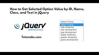 How to Get Selected Option Value by ID, Name, Class, and Text in jQuery