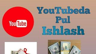 Youtubeda Pul ishlash | Youtubeda Pul ishlashni o'rganamiz!