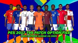 PES 2017 NEW T99 PATCH OPTION FILE UEFA NATIONS LEAGUE 24/2025