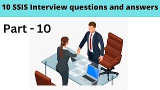 10 SSIS interview questions and answers