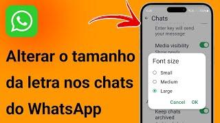 Como alterar o tamanho da letra nos chats do WhatsApp