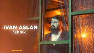 İvan Aslan - NALÎNATEME (Official 4K Video)