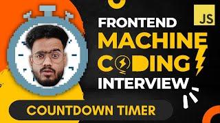 Frontend Machine Coding Interview ( Countdown Timer Question ) in Javascript