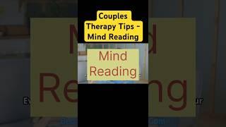Couples Therapy Tips & Relationship Advice: Mind Reading #couplestherapy #relationship #marriage e