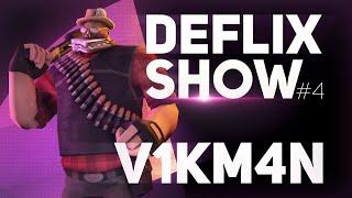 Deflix Show #4 | v1km4n