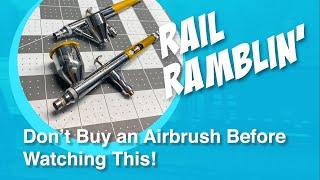 Rail Ramblin' - Don't Buy an Airbrush Before Watching This Video!