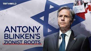 The Zionist roots of US Secretary of State Antony Blinken