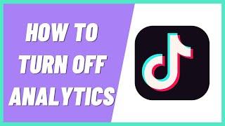 How to Turn Off Analytics on TikTok