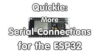 #152 Additional ESP32 Serial Channels in Arduino IDE (Quickie)