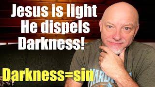 Christ is light dispels darkness(sin)