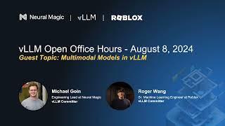 vLLM Office Hours - Multimodal Models in vLLM with Roblox - August 8, 2024