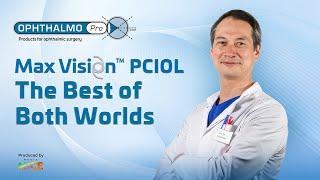 Ophthalmo Pro’s MAXVision™ PCIOL: The Best of Both Worlds