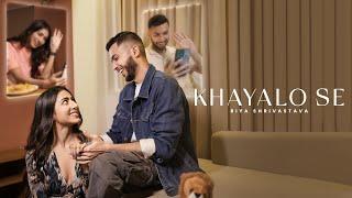KHAYALO SE - Official Music Video| Riya Shrivastava