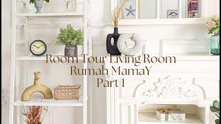 PART 1 Room Tour Living Room Rumah MamaY Mendekor Ruang Tamu Menjadi Mewah