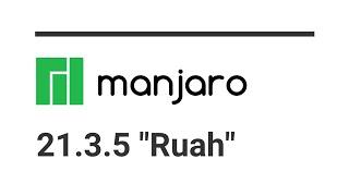 Manjaro 21.3.5 Ruah - Installation and Quick Overview