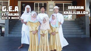 IBRAHIM KHALILULLOH  (G.E.A ft Halwa, Azza & Mazza )