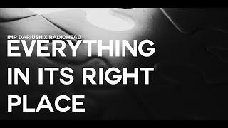 Radiohead - Everything In Its Right Place (IMP Dariush Remix) | Deep House