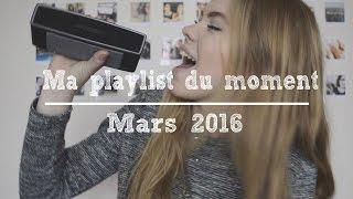 Ma playlist du moment | Mars 2016