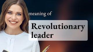 Unlocking the Power of Change: The Role of Revolutionary Leaders