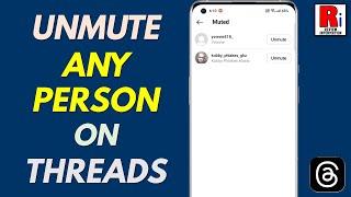 How to Unmute A Person on Instagram Threads