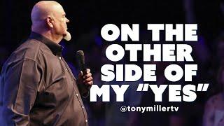 On The Other Side Of My YES | Tony Miller