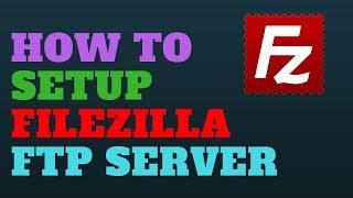 How to Setup Filezilla FTP Server