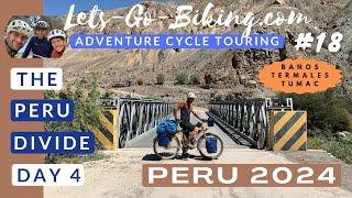 Peru Cycle Adventure 2024 | Part 18 | The Peru Divide Day 4 | Banos Termales Tumac | 4K