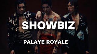 PALAYE ROYALE - Showbiz (Lyrics)