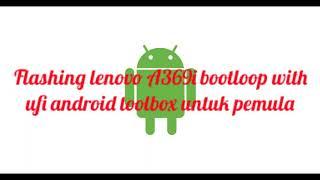 flash lenovo a369i, flash lenovo a369i bootloop