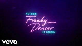 YK Osiris - Freaky Dancer ft. DaBaby (Official Lyric Video)