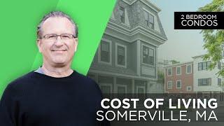 What's The Cost of Living In Somerville MA for 2-Bedroom Condos In 2022?