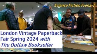 London Vintage Paperback Fair  Spring 2024 W/The Outlaw Bookseller + SF Book Haul #bookcollecting