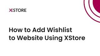 [10] How to Add Wishlist to WordPress WooCommerce Site Build With XStore Elementor Theme