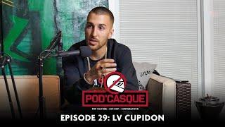 LV CUPIDON: Album Up Next, La boutique, le Jail, La Famille, Sud-Ouest, Et + | Pod'Casque 29