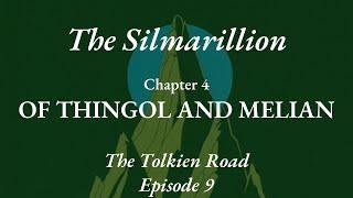 Ep9 - Of Thingol and Melian - The Silmarillion - Chapter 4 - The Tolkien Road Podcast